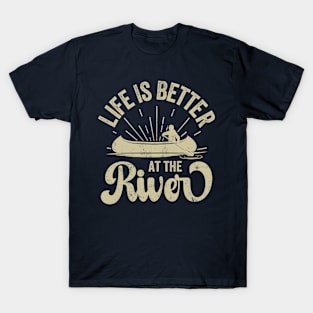 Funny Rowing Canoe Kajak Life Is Better On The River T-Shirt